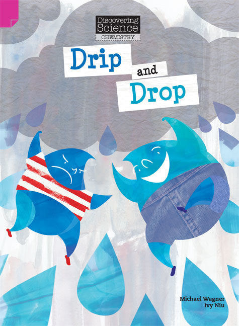 Discovering Science (Chemistry) - Upper Primary: Drip and Drop (Reading Level 29 / F&P Level T)