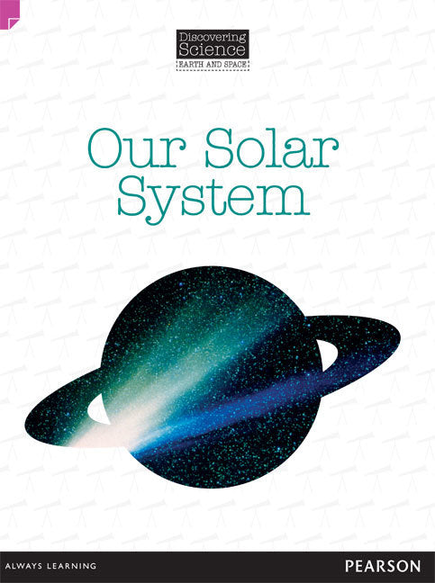 Discovering Science (Earth and Space) - Upper Primary: Our Solar System (Reading Level 29 / F&P Level T)
