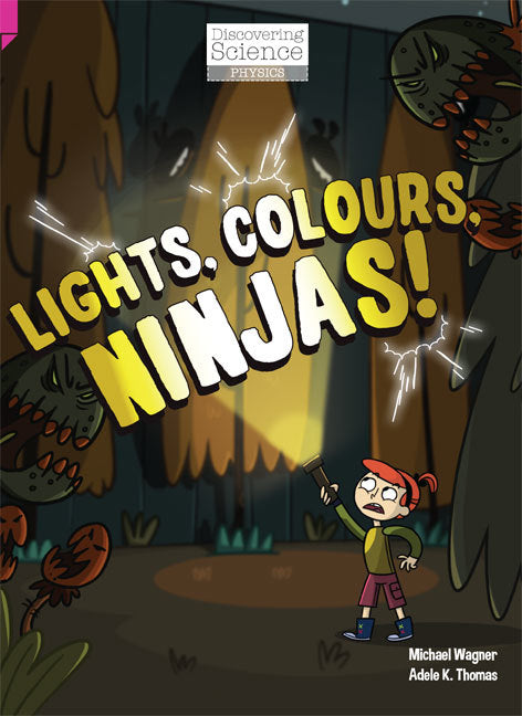 Discovering Science (Physics) - Upper Primary: Lights, Colours, Ninjas! (Reading Level 29 / F&P Level T)