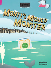 Discovering Science (Biology) - Upper Primary: Monti's Mould Monster (Reading Level 30 / F&P Level U)