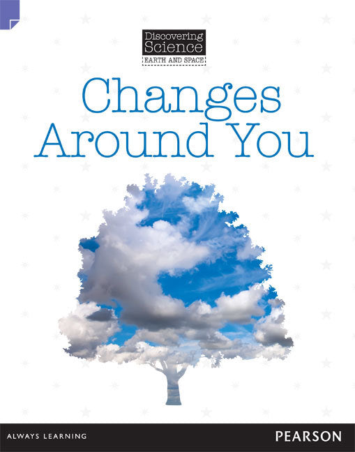 Discovering Science (Earth and Space) - Lower Primary: Changes Around You (Reading Level 11 / F&P Level G)