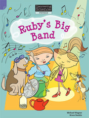 Discovering Science (Physics) - Lower Primary: Ruby's Big Band (Reading Level 11 / F&P Level G)