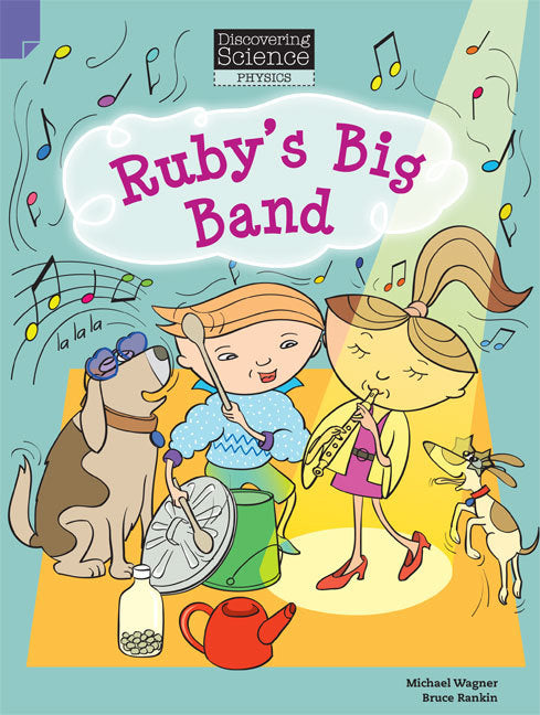 Discovering Science (Physics) - Lower Primary: Ruby's Big Band (Reading Level 11 / F&P Level G)