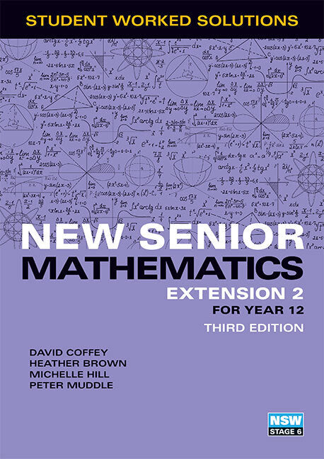 New Senior Maths Extension 2: Worked Solutions Book - 3rd Edition
