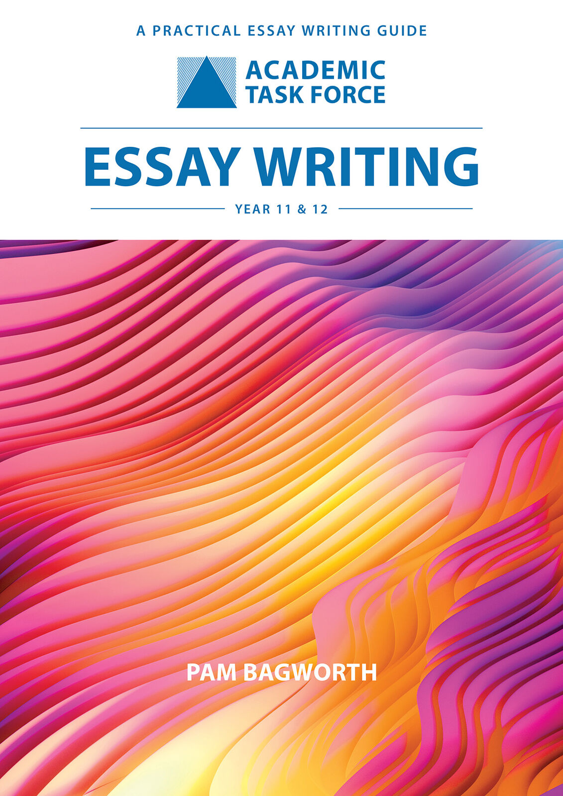 Essay Writing: A Practical Essay Writing Guide - Year 11 & 12