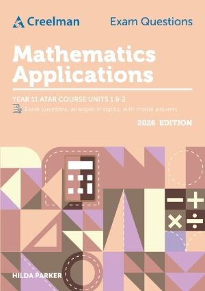 Creelman Exam Questions 2026 - Mathematics Applications: ATAR Course Units 1 & 2 (Year 11)