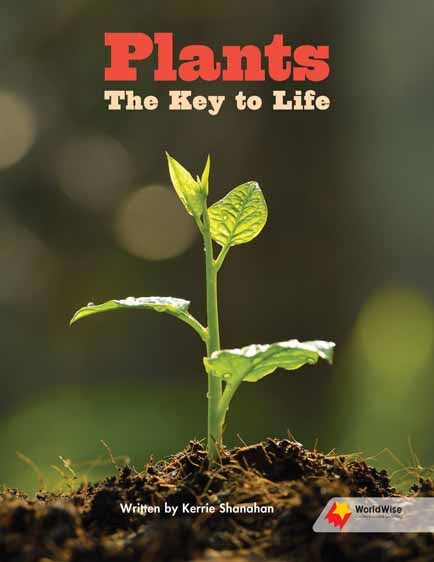 Flying Start to Literacy: WorldWise - Plants: The Key to Life
