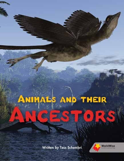 Flying Start to Literacy: WorldWise - Animals and Their Ancestors