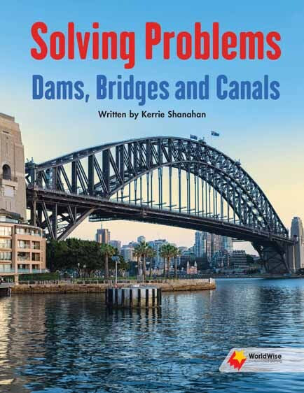 Flying Start to Literacy: WorldWise - Solving Problems: Dams, Bridges, and Canals