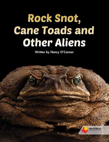 Flying Start to Literacy: WorldWise - Rock Snot, Cane Toads and Other Aliens