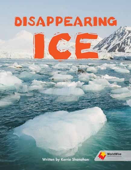 Flying Start to Literacy: WorldWise - Disappearing Ice