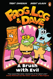 Frog, Log and Dave A Brush with Evil