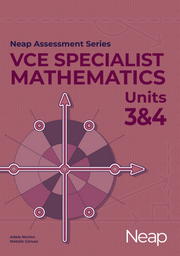 Neap Assessment Series - VCE Units 3 & 4: Specialist Maths