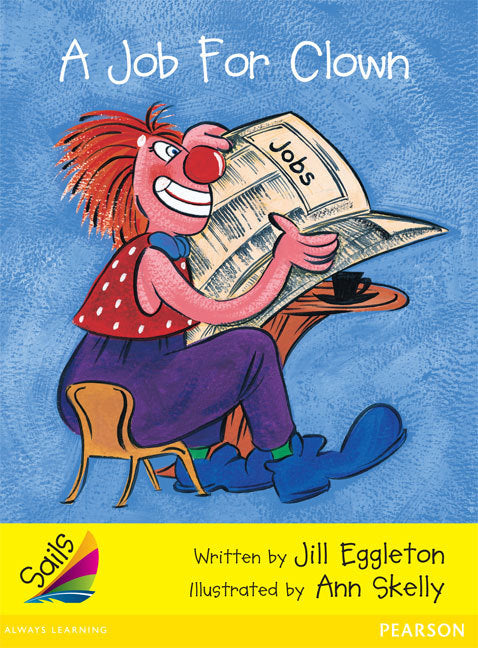 Sails - Early Level 2, Set 1 (Yellow): A Job for Clown (Reading Level 10 / F&P Level F)
