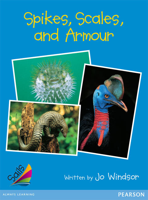 Sails - Early Level 3, Set 1 (Blue): Spikes, Scales and Armour (Reading Level 17 / F&P Level J)