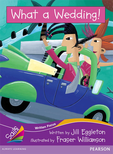 Sails - Fluency Level, Set 2 (Purple): What a Wedding! (Reading Level 29 / F&P Level T)