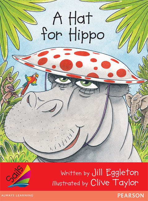 Sails - Early Level 1, Set 2 (Red): A Hat for Hippo (Reading Level 6 / F&P Level D)