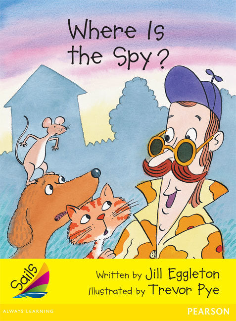 Sails - Early Level 2, Set 2 (Yellow): Where is the Spy? (Reading Level 6 / F&P Level D)