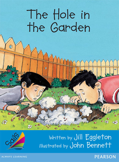 Sails - Early Level 3, Set 2 (Blue): The Hole in the Garden (Reading Level 11-12 / F&P Level G)