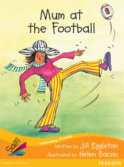 Sails - Additional Fluency (Orange):Mum at the Football (Reading Level 16 / F&P Level I)