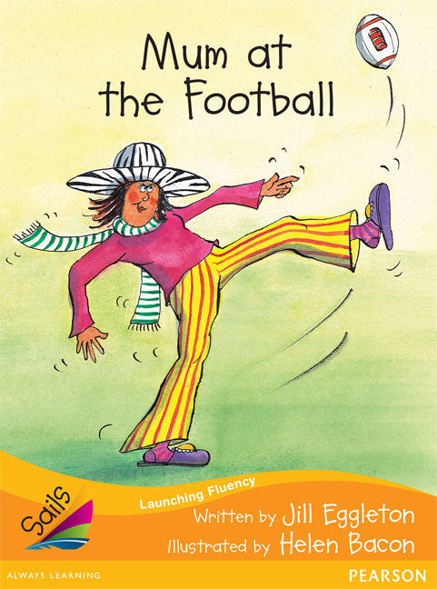 Sails - Additional Fluency (Orange):Mum at the Football (Reading Level 16 / F&P Level I)