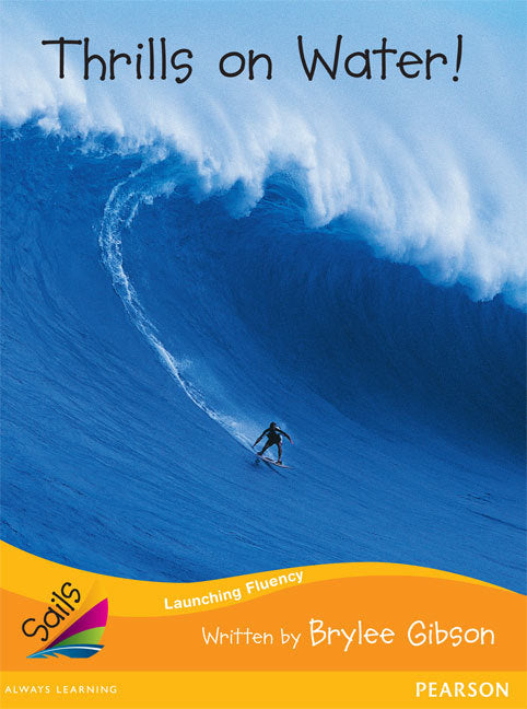 Sails - Additional Fluency (Orange):Thrills on Water! (Reading Level 16 / F&P Level I)