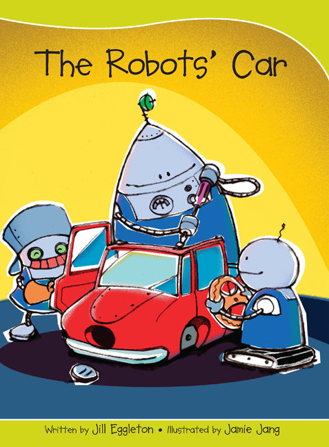 Sails - Take-Home Library (Set A): The Robots' Car (Reading Level 4 / F&P Level C)