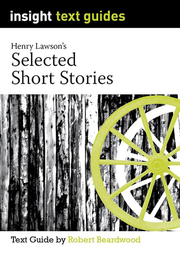 Insight Text Guides: Henry Lawson's Selected Short Stories