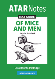 ATAR Notes Text Guide - Of Mice and Men by John Steinbeck