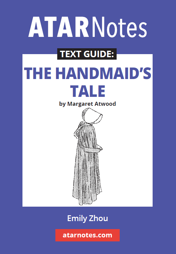 ATAR Notes Text Guide - The Handmaid's Tale by Margaret Atwood