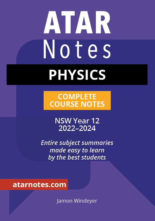 ATAR Notes HSC (Year 12) - Complete Course Notes: Physics (2022-2024)