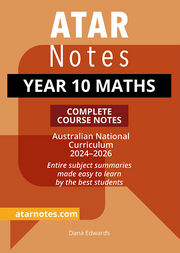 ATAR Notes Australian Curriculum - Year 10: Maths Complete Course Notes (2024-2026)