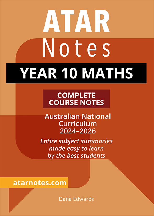 ATAR Notes Australian Curriculum - Year 10: Maths Complete Course Notes (2024-2026)