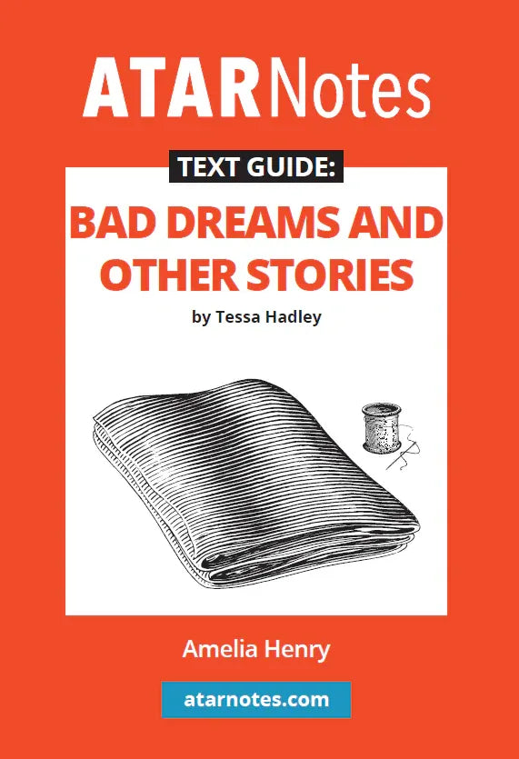 ATAR Notes Text Guide - Bad Dreams and Other Stories by Tessa Hadley