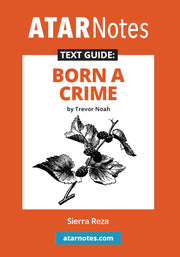 ATAR Notes Text Guide - Born a Crime by Trevor Noah