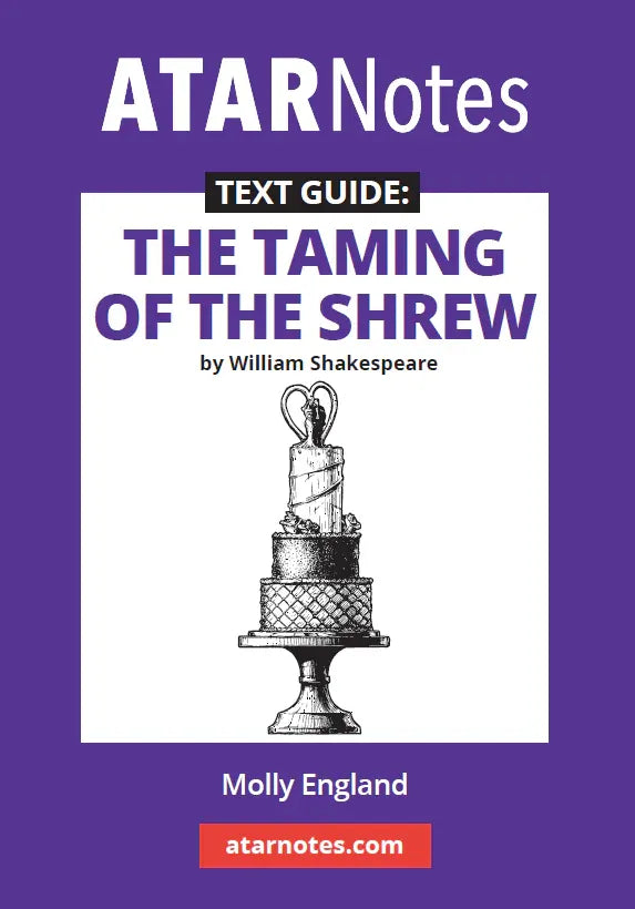 ATAR Notes Text Guide - The Taming of the Shrew by William Shakespeare