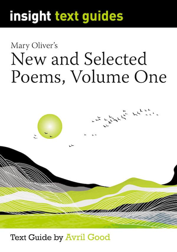 Insight Text Guides: Mary Oliver's New and Selected Poems, Volume One