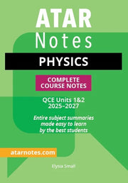 ATAR Notes QCE - Units 1 & 2 Complete Course Notes: Physics (2025-2027)