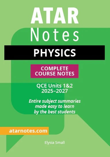 ATAR Notes QCE - Units 1 & 2 Complete Course Notes: Physics (2025-2027)