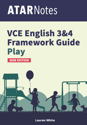 ATAR Notes VCE English 3&4 Frameworks Guide: Writing about play (2026 Edition)