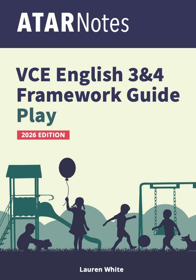 ATAR Notes VCE English 3&4 Frameworks Guide: Writing about play (2026 Edition)