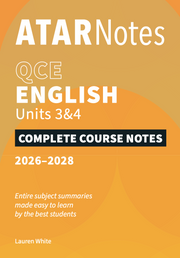 ATAR Notes QCE - Units 3 & 4 Complete Course Notes: English (2026-2028)