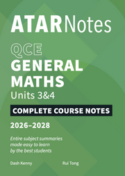 ATAR Notes QCE - Units 3 & 4 Complete Course Notes: General Maths (2026-2028)
