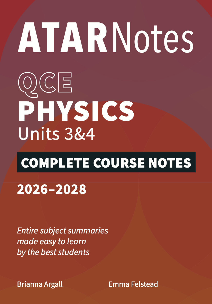 ATAR Notes QCE - Units 3 & 4 Complete Course Notes: Physics (2026-2028)