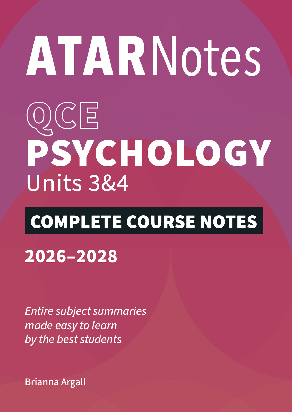 ATAR Notes QCE - Units 3 & 4 Complete Course Notes: Psychology (2026-2028)