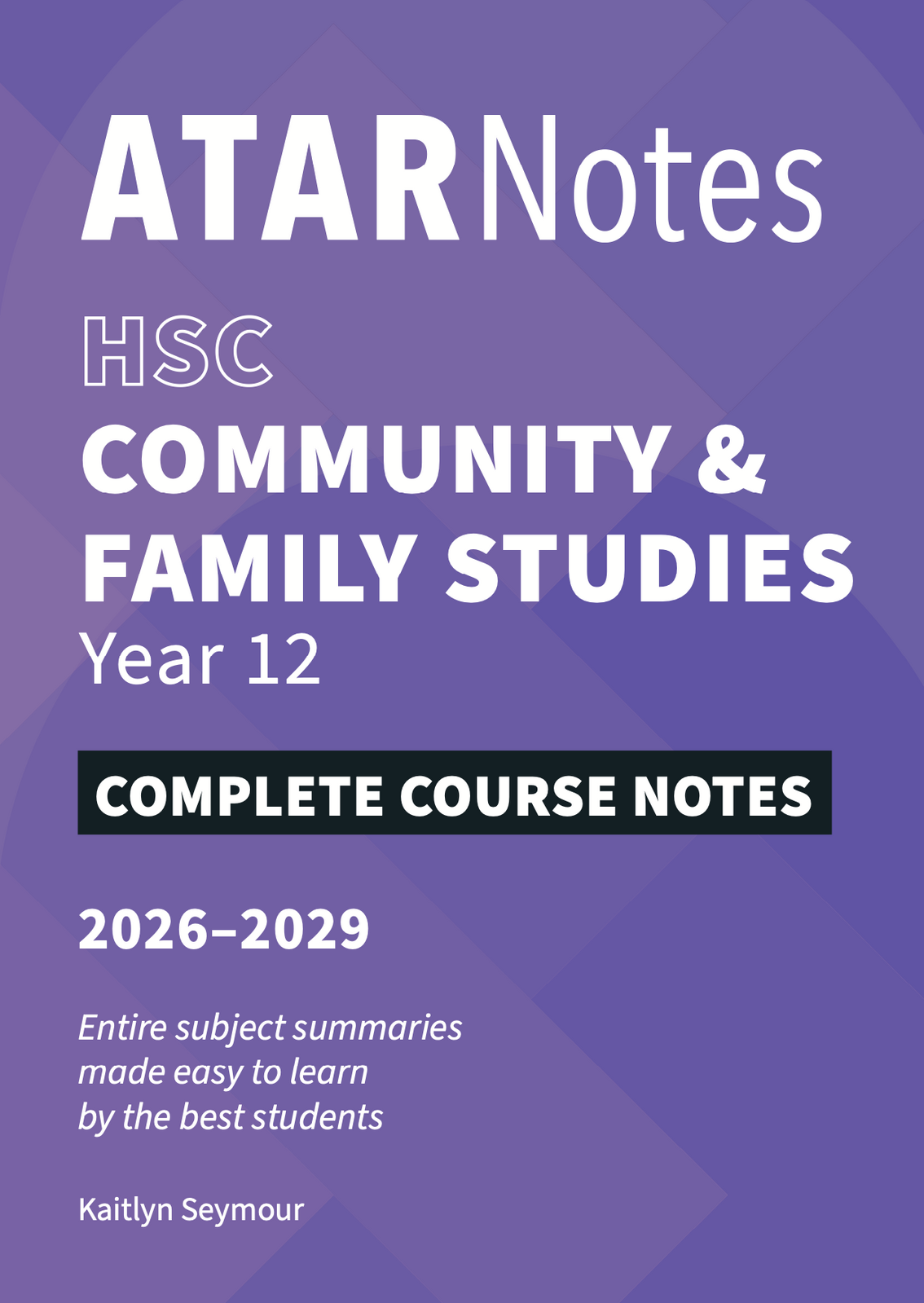 ATAR Notes HSC (Year 12) - Complete Course Notes: Community and Family Studies (CAFS) (2026-2029)