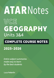ATAR Notes VCE - Units 3 & 4 Complete Course Notes: Geography  (2025-2026)
