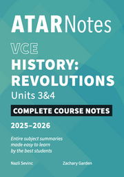 ATAR Notes VCE - Units 3 & 4 Complete Course Notes: History Revolutions (2025-2026)