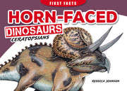 First Facts: Horn-Faced Dinosaurs