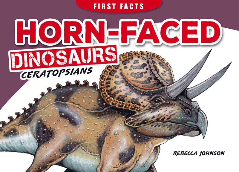 First Facts: Horn-Faced Dinosaurs